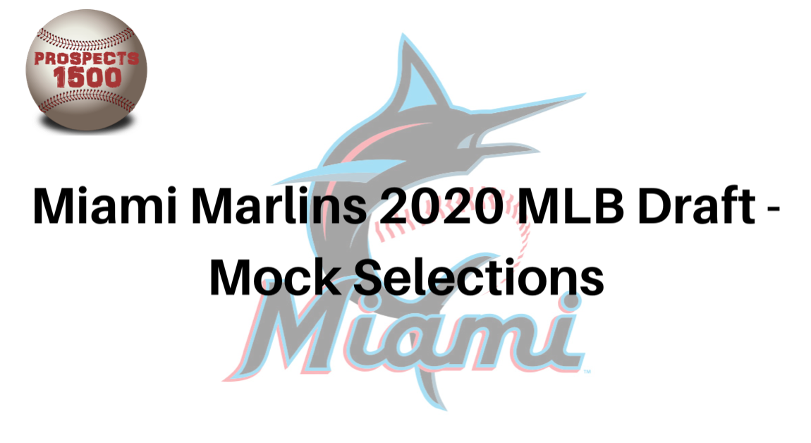 Miami Marlins 2020 MLB Draft – Mock Selections