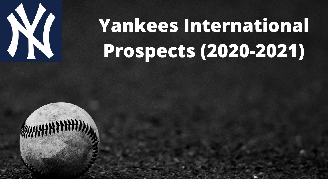 Yankees International Prospects (2020-2021)